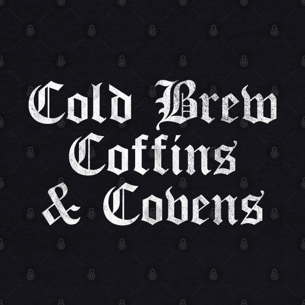 Cold Brew Coffins & Covens Goth Halloween Vintage Distressed by OrangeMonkeyArt